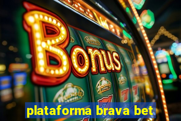 plataforma brava bet